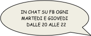 in CHAT su FB OGNI MARTEDI e giovedi
dalle 20 alle 22